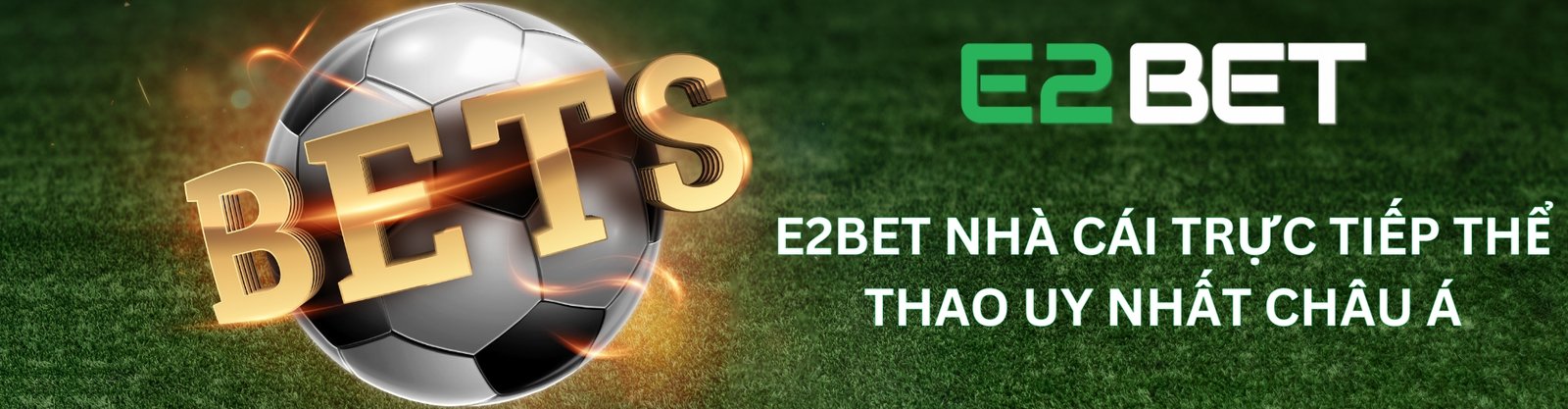 E2bet.digital - NHÀ CÁI TRỰC TIẾP THỂ THAO UY NHẤT CHÂU Á